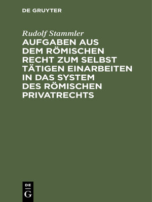 cover image of Aufgaben aus dem römischen Recht zum selbst tätigen Einarbeiten in das System des römischen Privatrechts